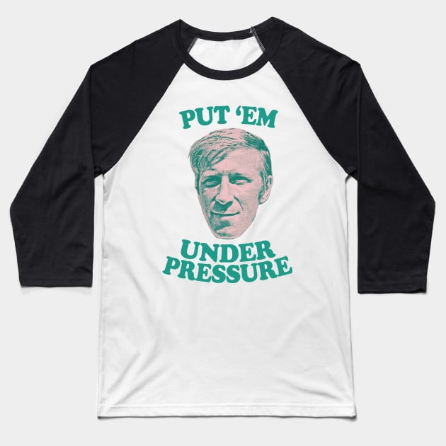 "Put 'Em Under Pressure" / Irish Football Pride Baseball T-Shirt by feck!